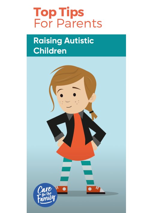 Top Tips For Parents - Raising Autistic Children - Care For The Family